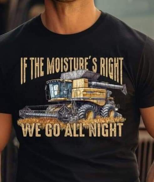 If The Moisture’s Right We Go All Night Corn - SHIRT