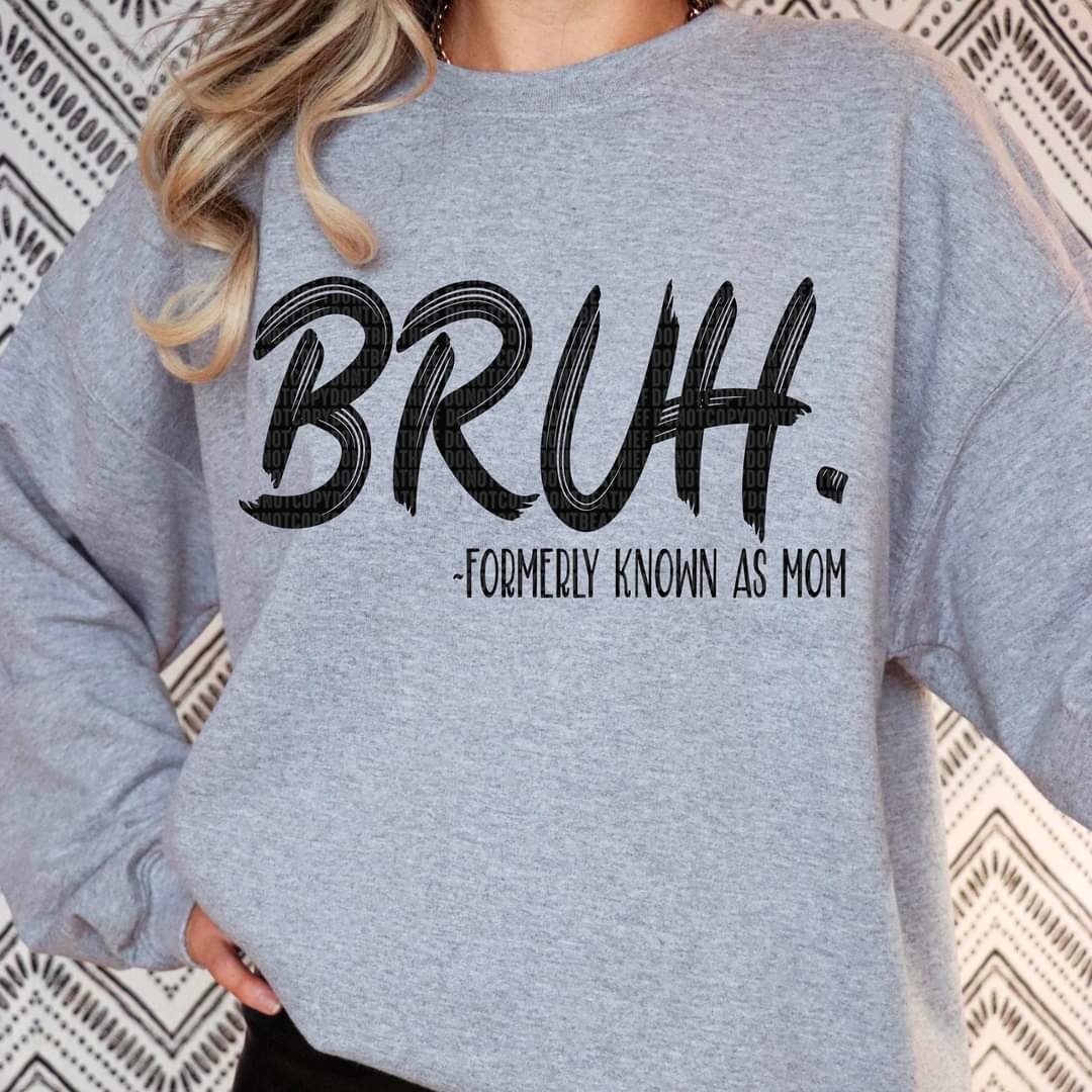 BRUH Formally Known As Mom-SHIRT