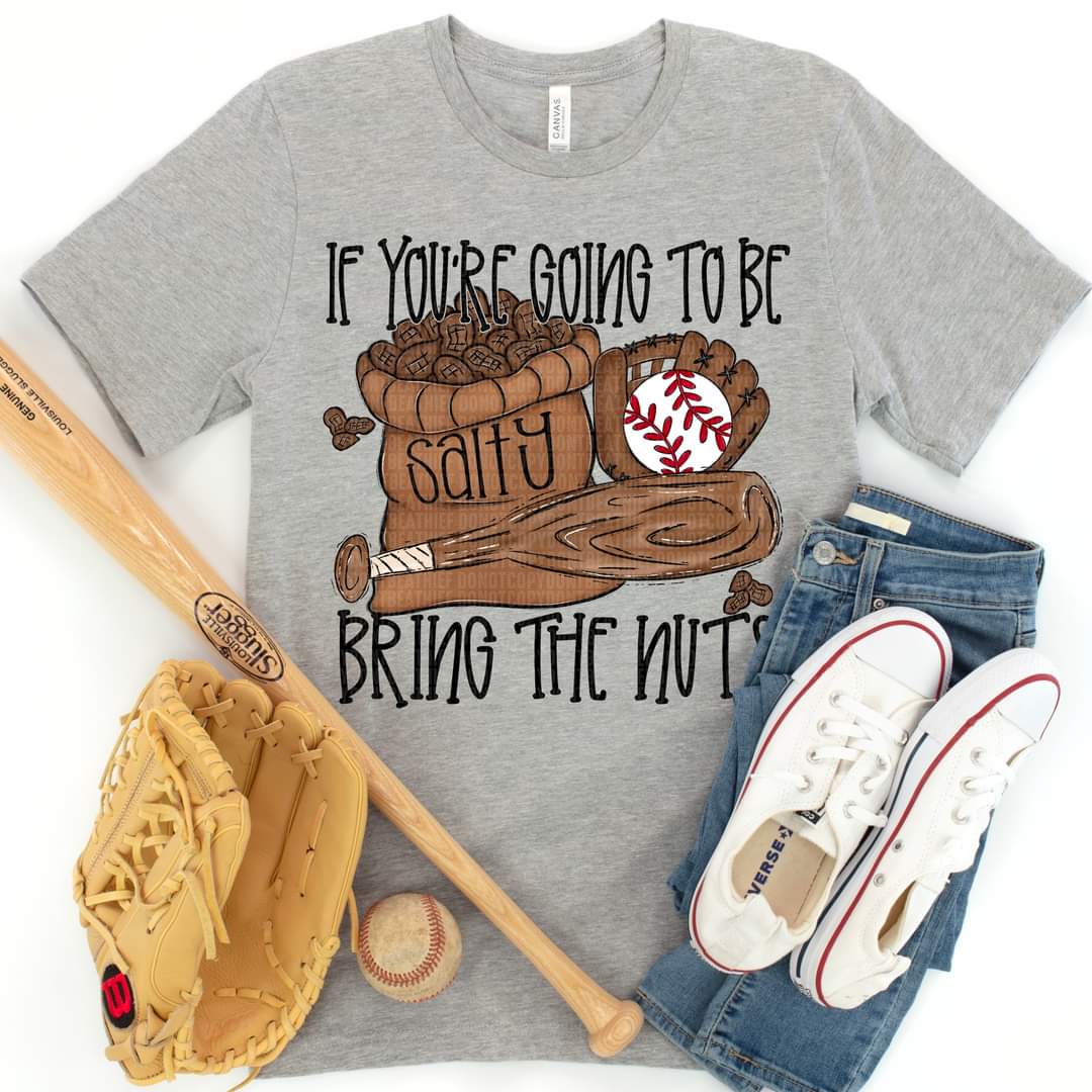 If You're Going To Be Salty Bring The Nuts Baseball - SHIRT