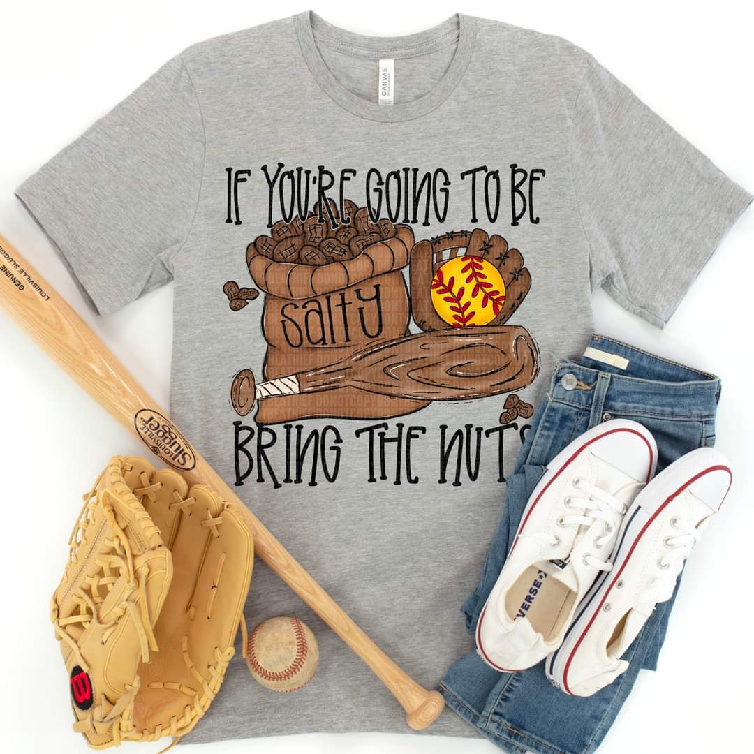 If You're Going To Be Salty Bring The Nuts Softball - SHIRT