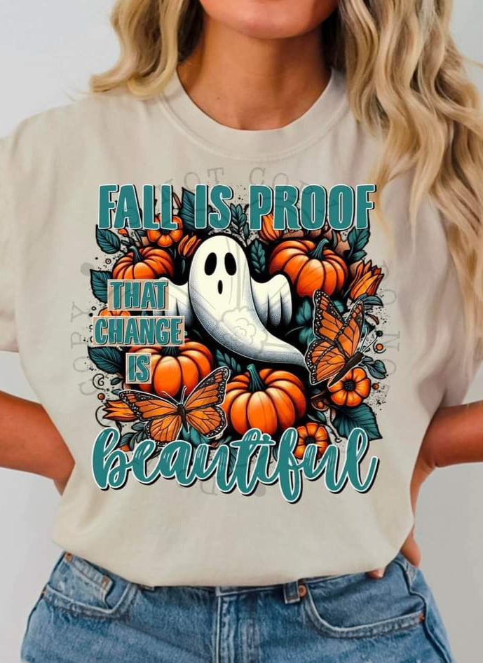 Fall is Proof that Change is Beautiful w/ Ghost & Pumpkins - SHIRT FDC.24