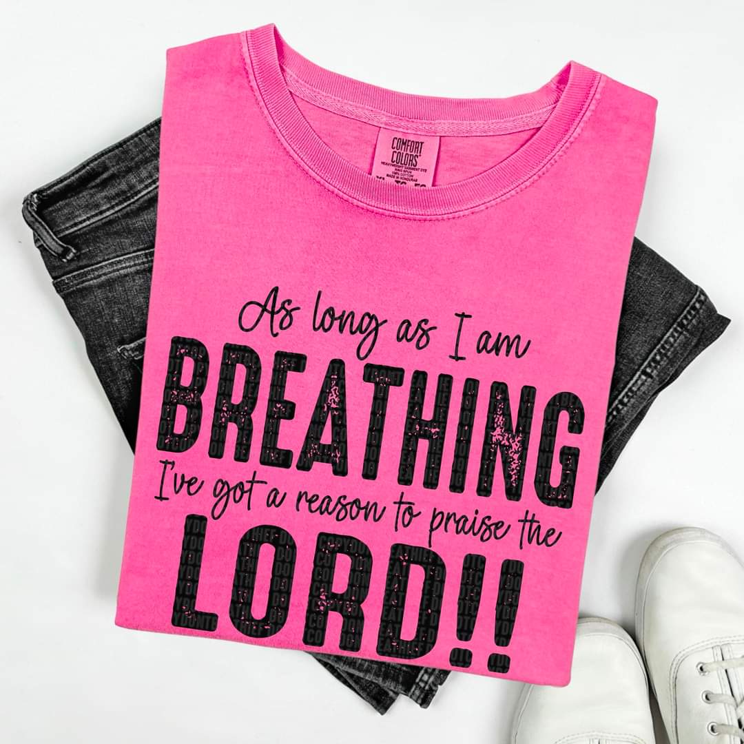 As Long As I am Breathing Black or White Print - SHIRT SDD.24 *add color in note section