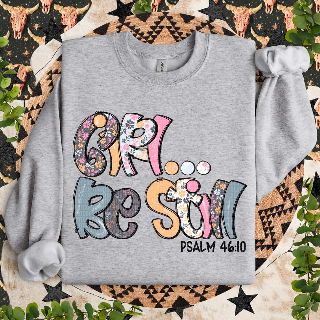 Girl... Be Still Psalm 46:10 - Shirt SDD.24