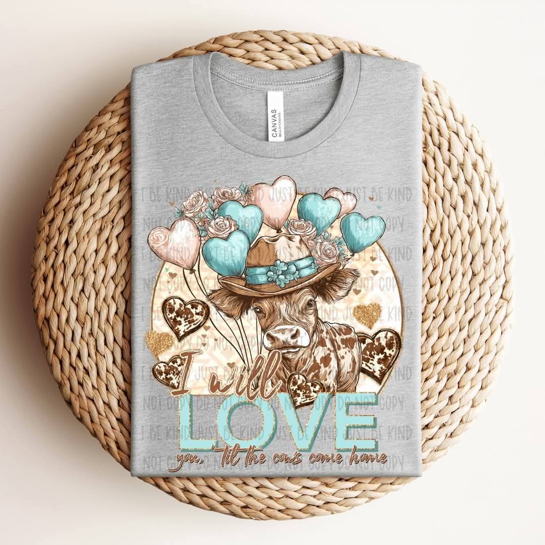 Love You Till The Cows Come Home - Shirt 2025