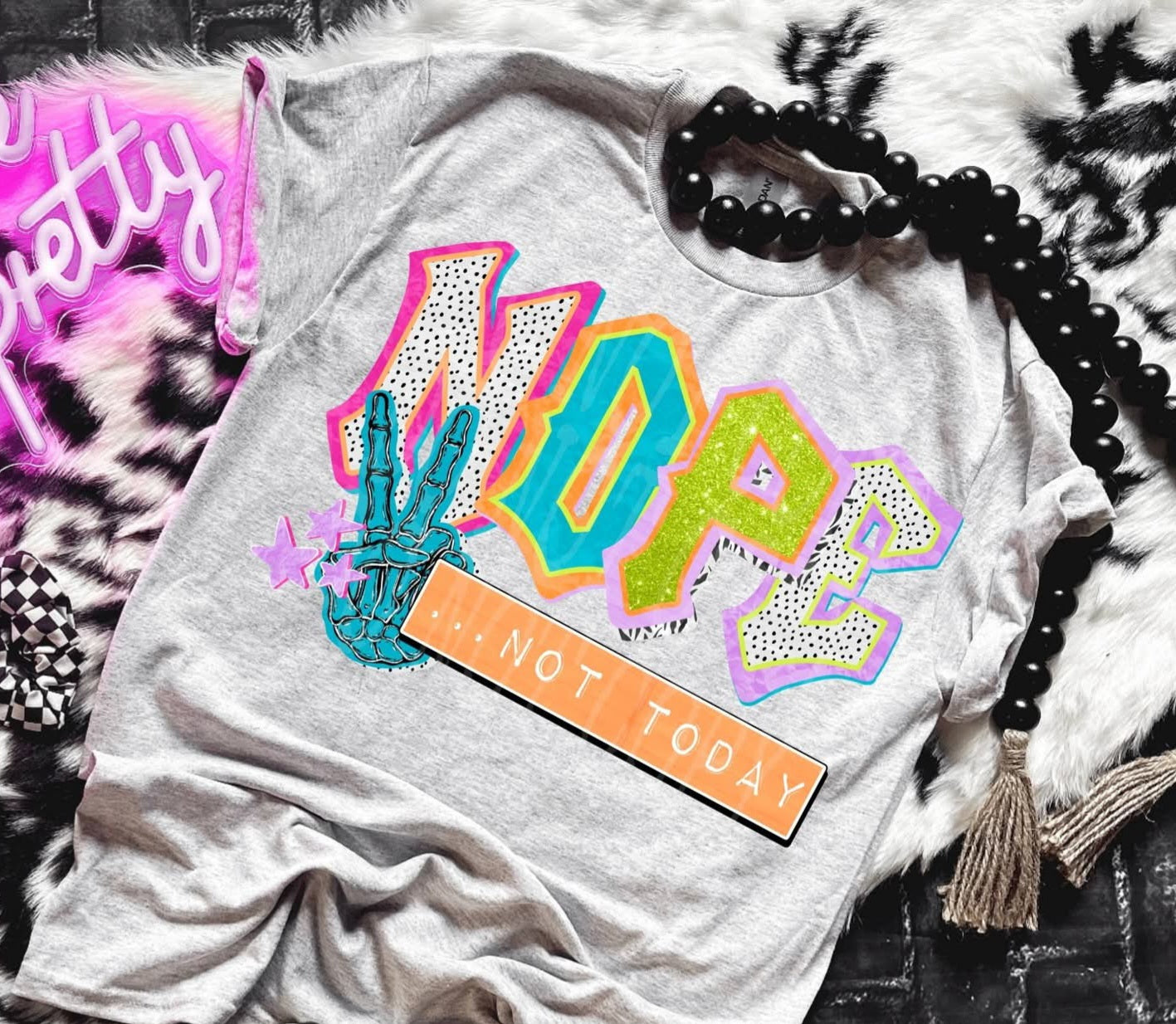 Nope Not Today colorful - SHIRT PHD26 *Add shirt color wanted in note box