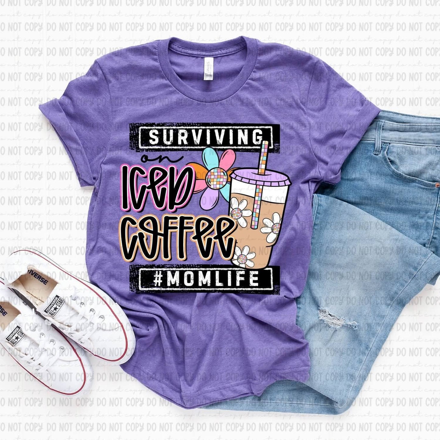 Surviving On Iced Coffee #Momlife - SHIRT RDC.26. *Add color of shirt wanted in notes box.
