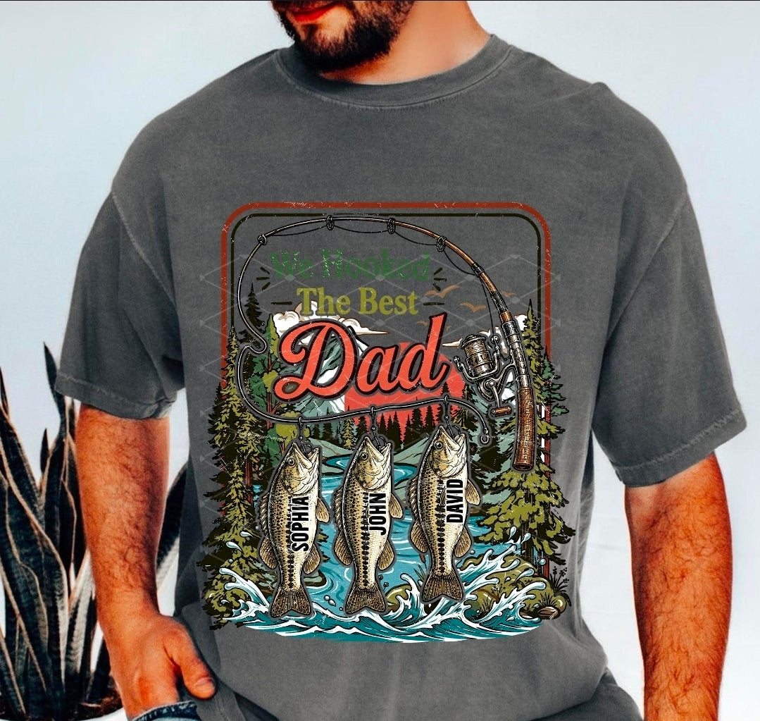 We Hooked The Best Dad w names - SHIRT