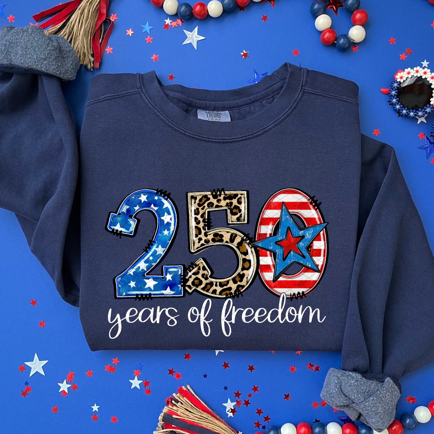 250 Years Of Freedom - SHIRT *Add color of shirt wanted in notes box.