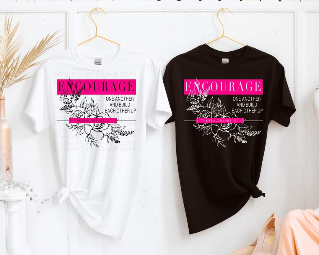 Encourage One Another-SHIRT *please add to note box white or black text.