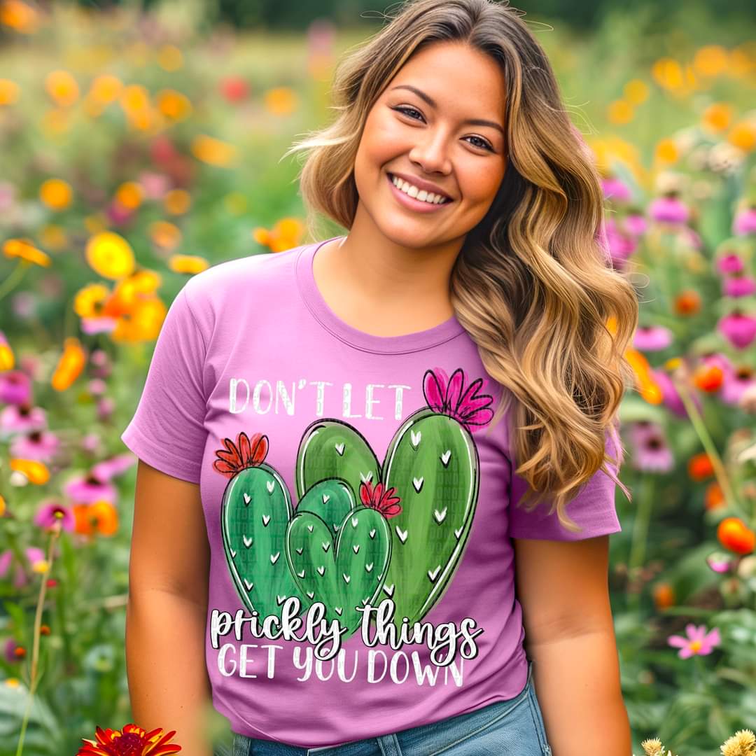Don't Let Prickly Things Get You Down-SHIRT