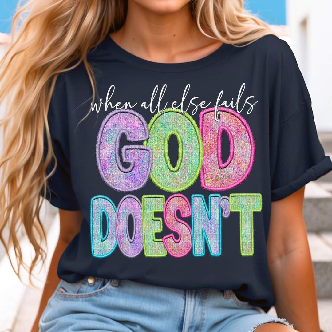 When All Else Fails God Doesn't-SHIRT