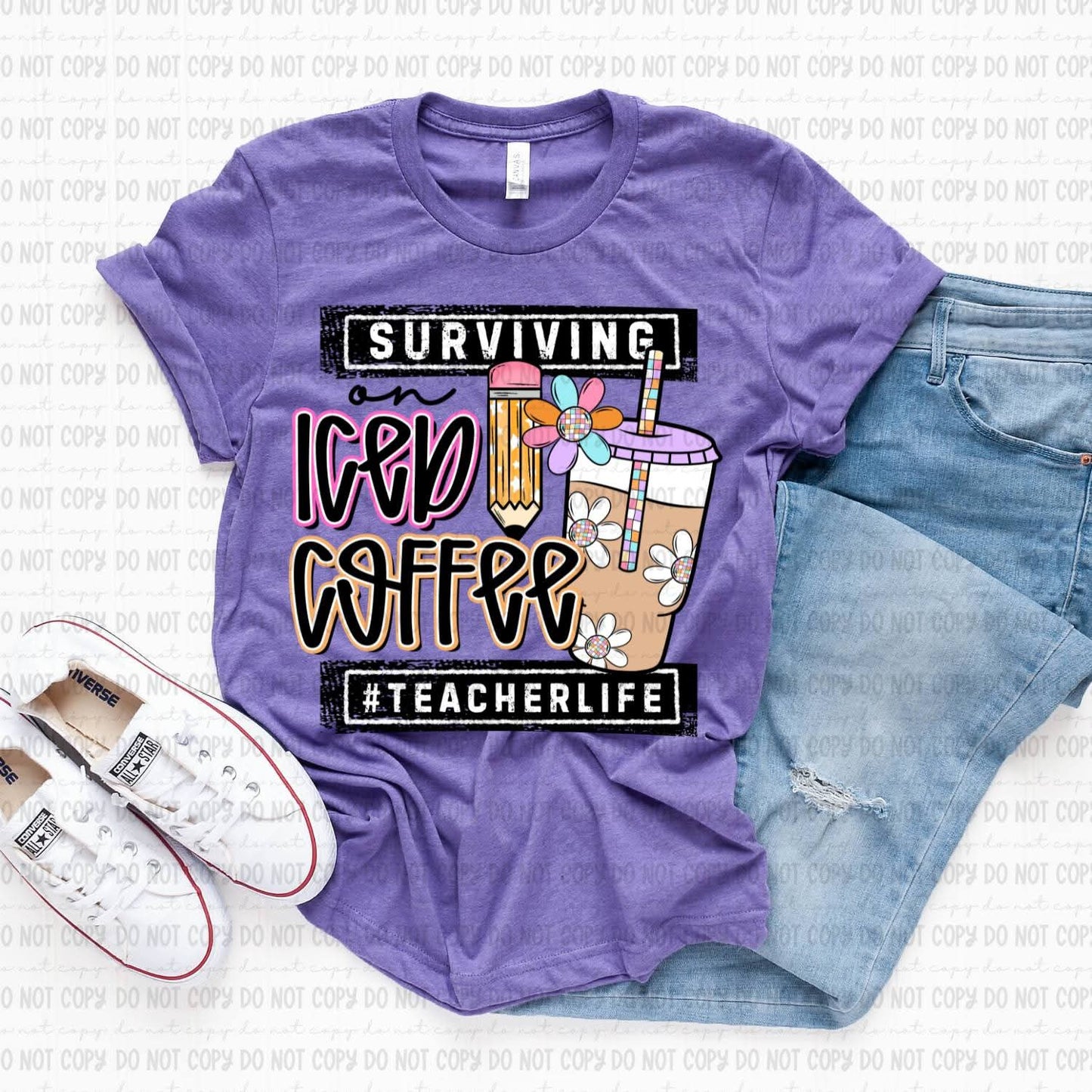 Surviving On Iced Coffee #Teacherlife - SHIRT RDC.26. *Add color of shirt wanted in notes box.