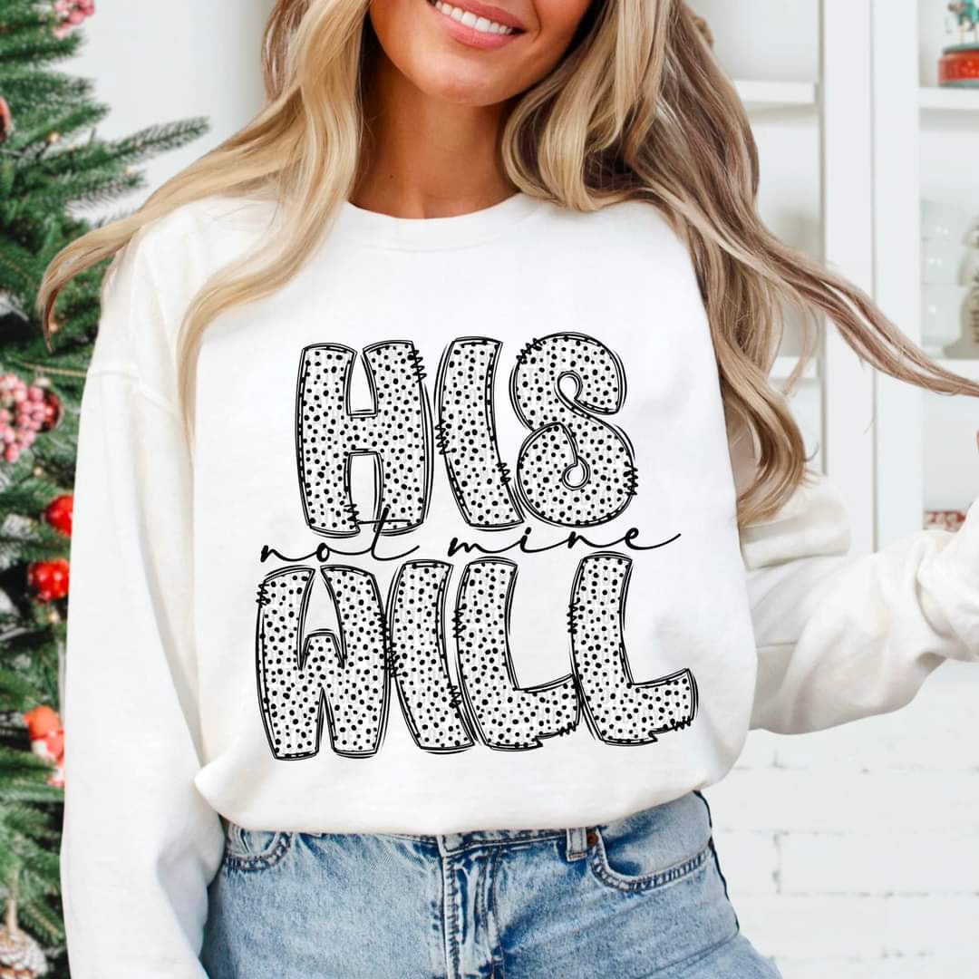 HIS WILL not mine - SHIRT SDD