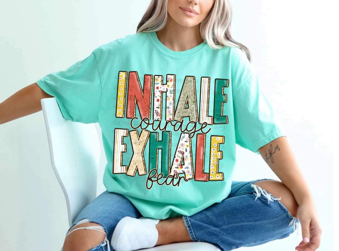 Inhale Courage Exhale Fear-SHIRT