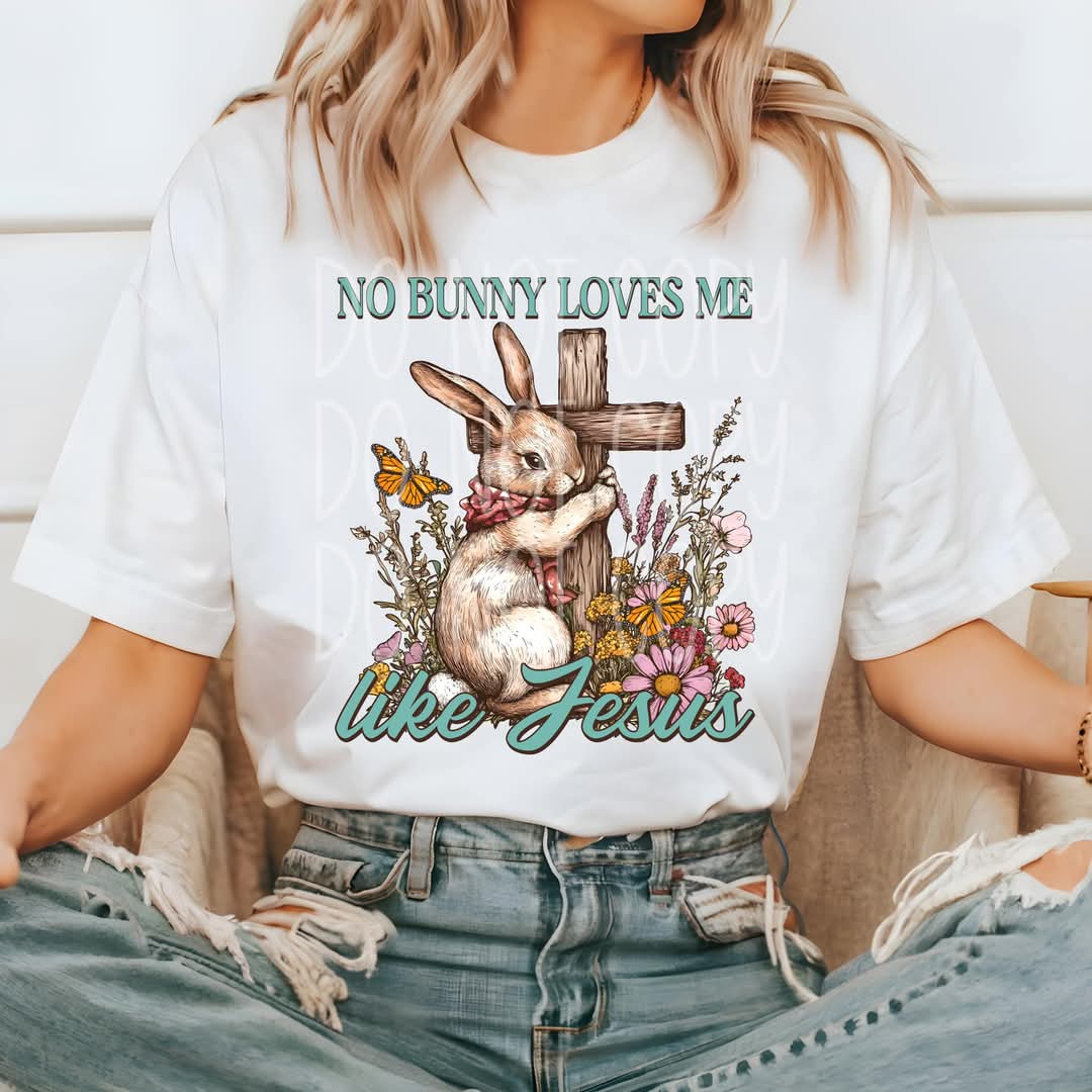 No Bunny Loves Me Like Jesus - SHIRT PHDD.CSTCollab.25