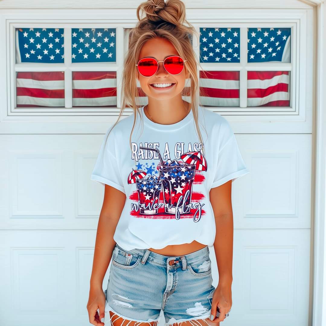 Raise A Glass Wave A Flag-SHIRT
