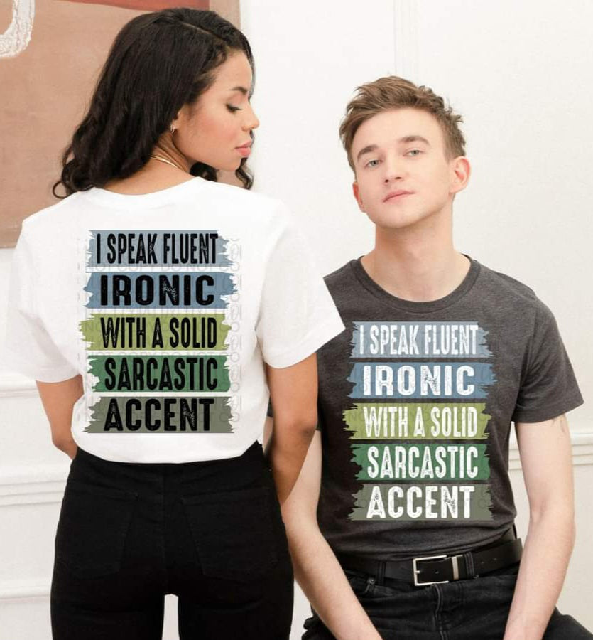 I Speak Fluent Ironic w/ A Solid Sarcastic Accent-SHIRT