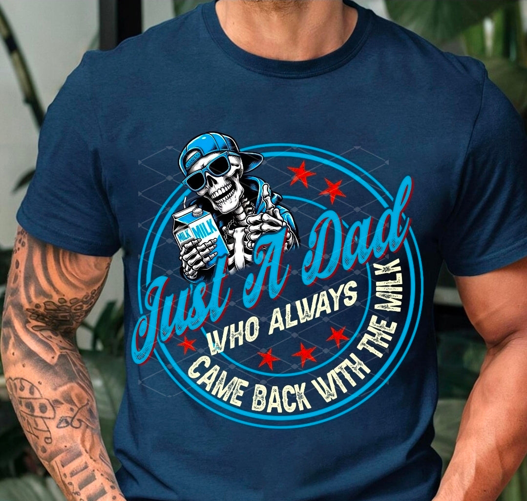Just A Dad Who Always Came Back With The Milk - SHIRT