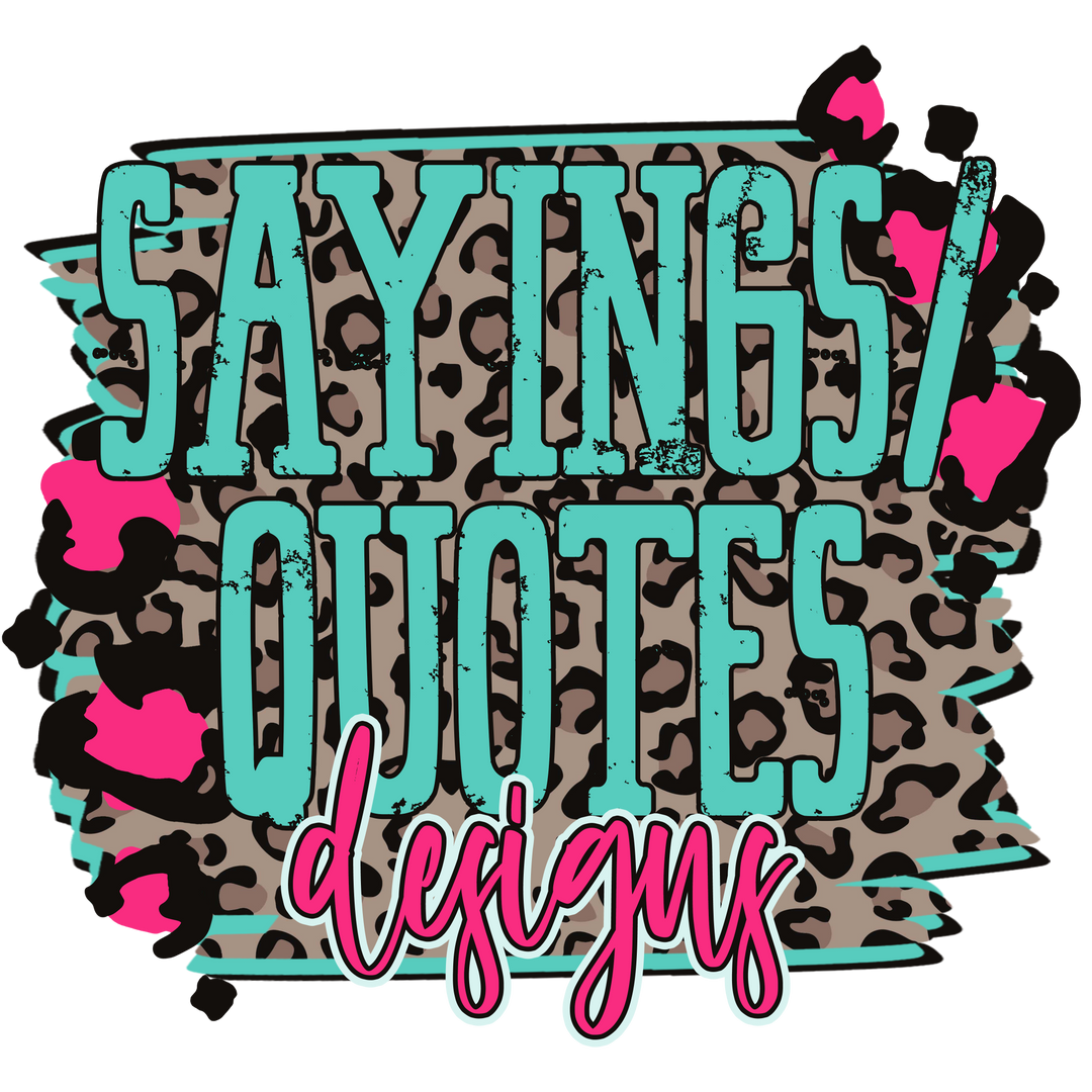 Sayings/Quotes Shirt