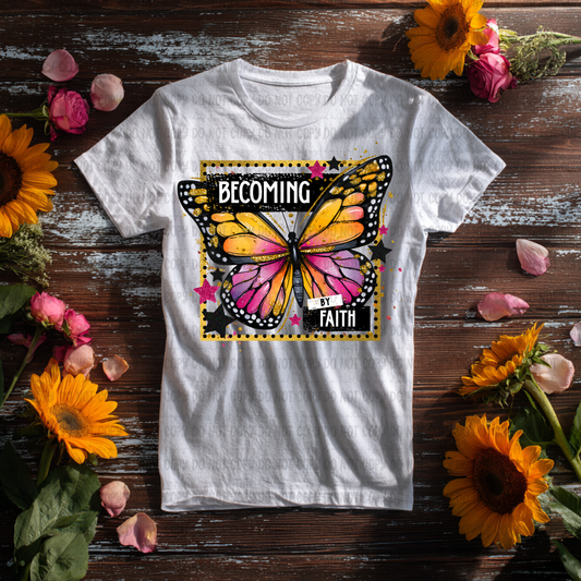 Becoming By Faith - SHIRT. *Add color of shirt wanted in notes box.