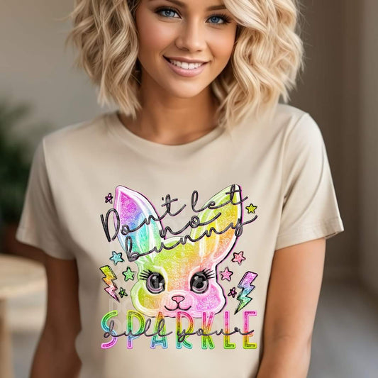 Don't Let No Bunny Dull Your Sparkle - SHIRT PHD.24