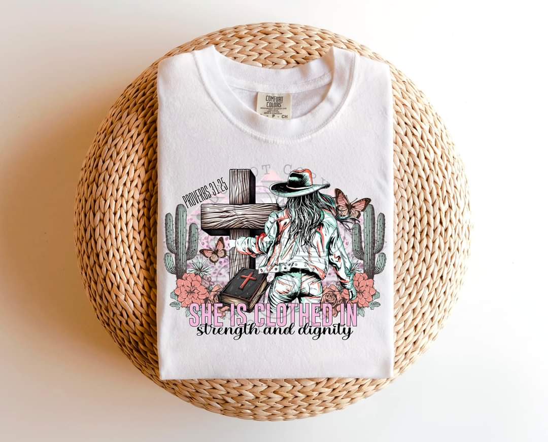 She Is Clothed In Strength And Dignity -SHIRT