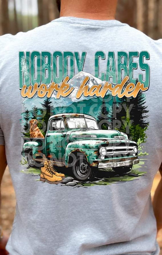 No Body Cares Work Harder - SHIRT PHD.24