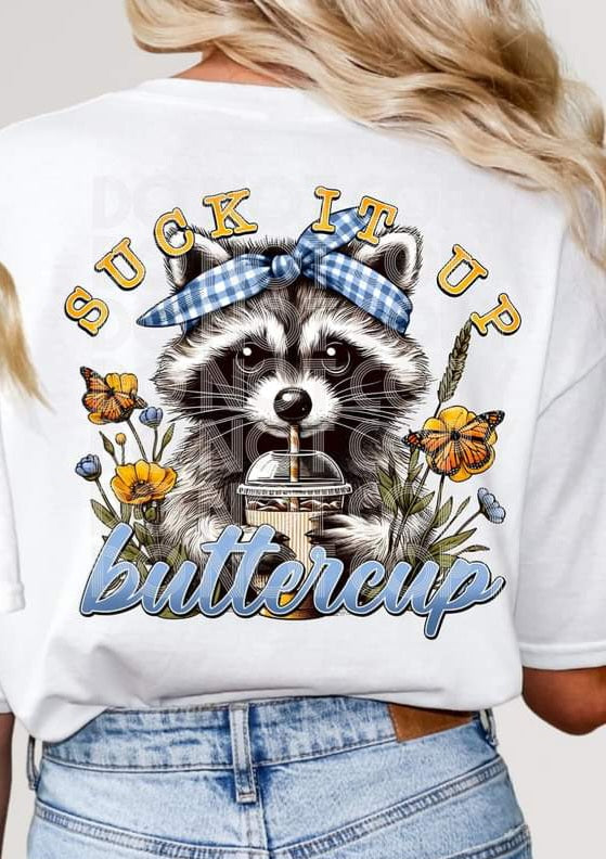 Suck It Up Buttercup Raccoon - SHIRT PHD.24