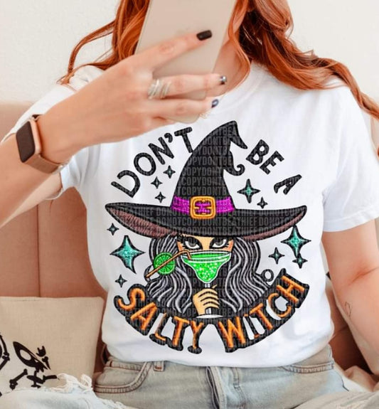 Don't Be A Salty Witch Faux Embroidery - SHIRT SDD