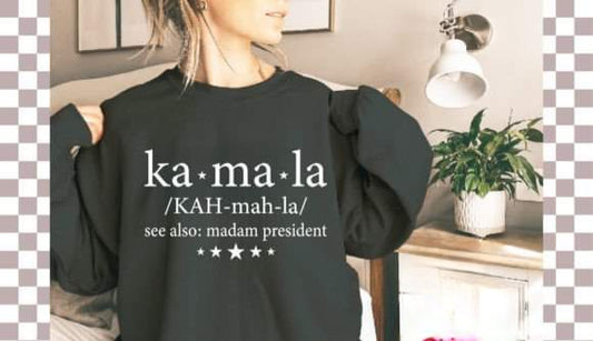 Ka-ma-la see also Madame President - SHIRT *White Lettering