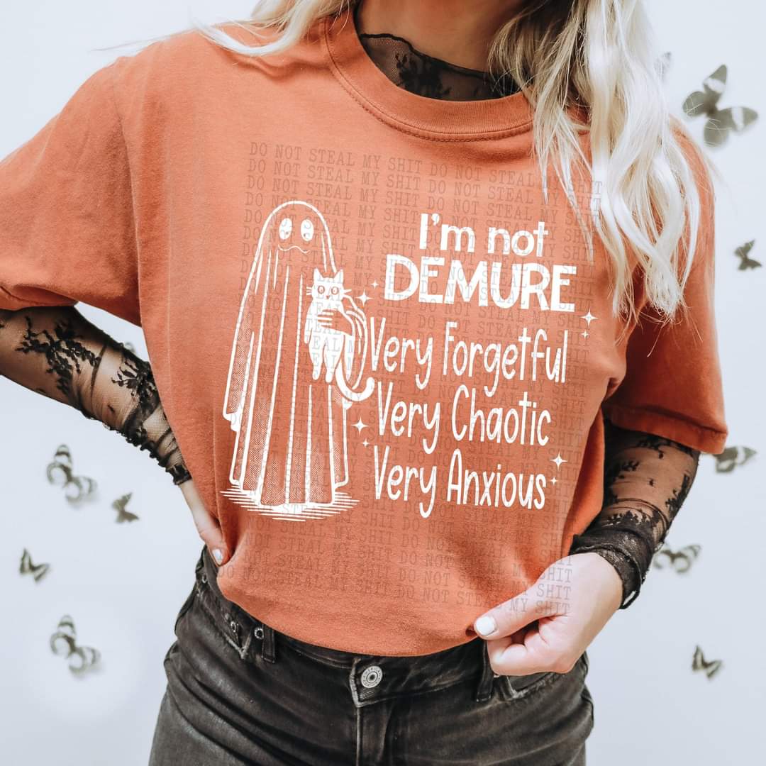 I'm Not Demure - SHIRT DDD* indicate in note section Black or White Letters