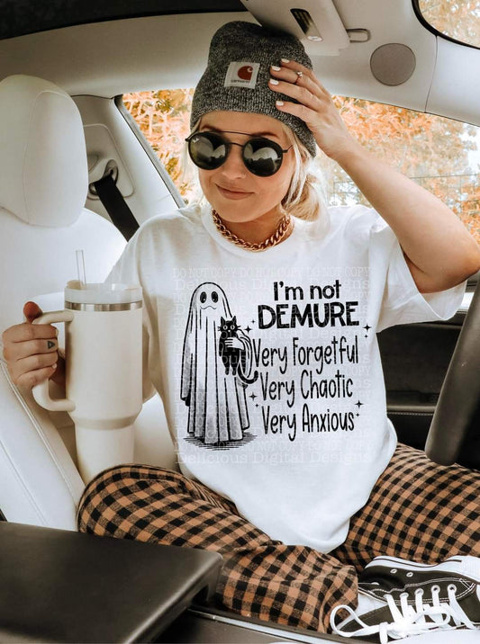 I'm Not Demure - SHIRT DDD* indicate in note section Black or White Letters