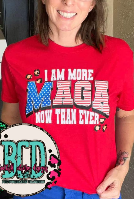 I Am More MAGA Now Than Ever - SHIRT KPI