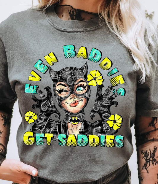 Even Baddies Get Saddies - SHIRT CS.S.T