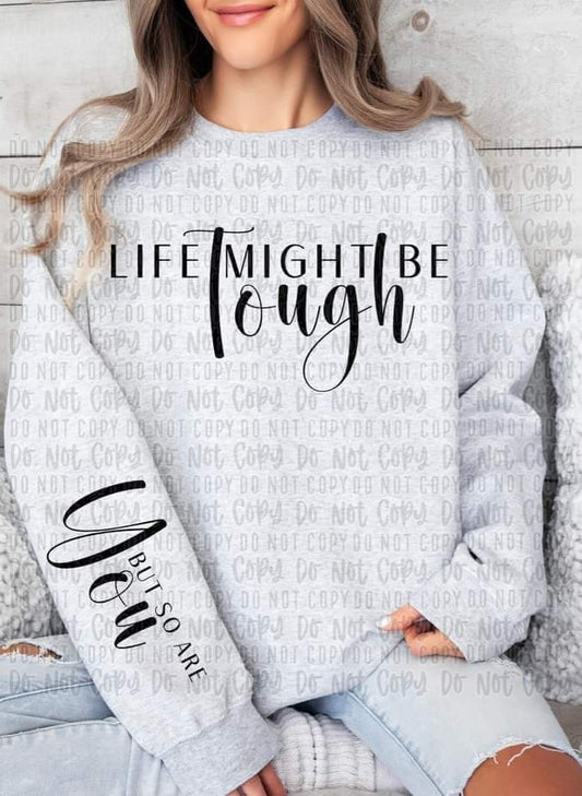 Life Might Be Tough But So Are You - SHIRT SDA