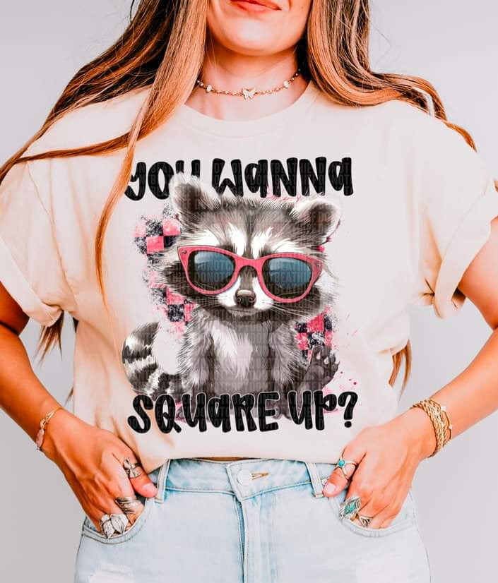 You Wanna Square Up Raccoon - SHIRT SDD