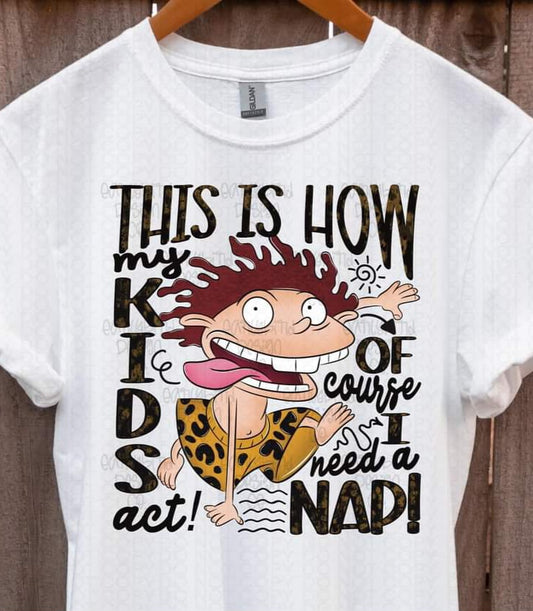 This is How My Kids Act Of Course I Need A Nap - SHIRT EB.D.C