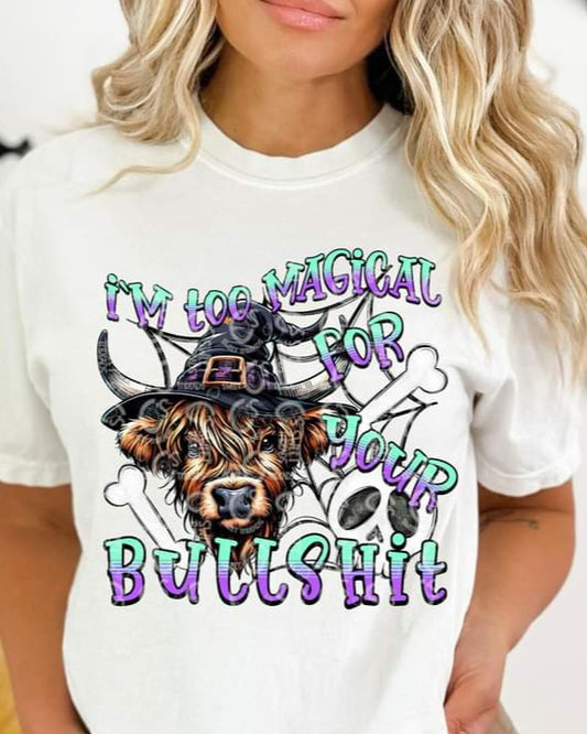 I'm Too Magical for Your Bullshit - SHIRT CS.S.T.24