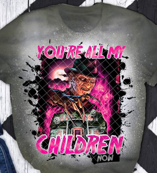 You're All My Children Now Fred K - SHIRT KPI.23