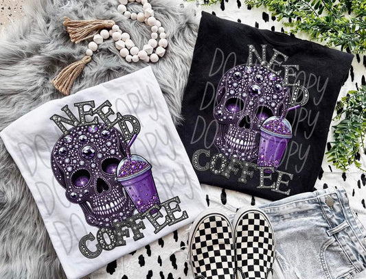 Need Coffee Purple Faux Rhinestone Skull- SHIRT FDC