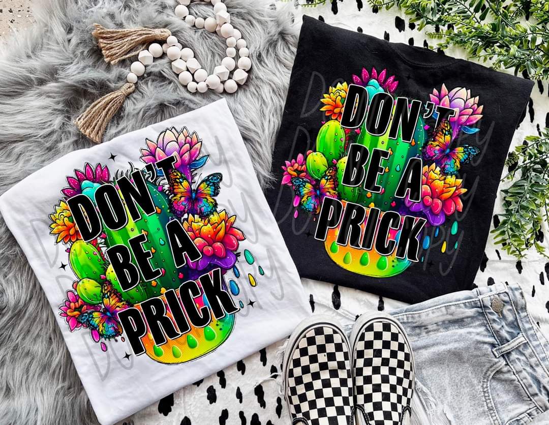 Don't Be A Prick Cactus - SHIRT FDC