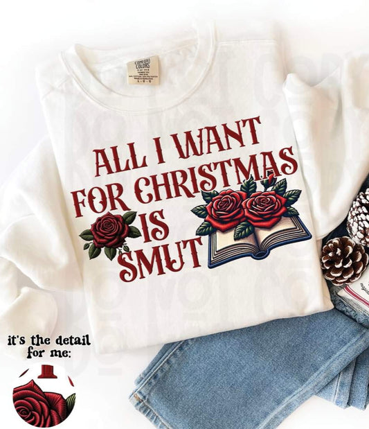 All I Want For Christmas Is Smut Faux Embroidery - SHIRT DY.D.D.24