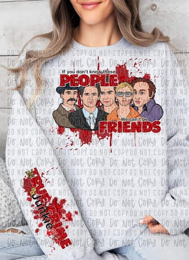 True Crime Junkie Serial Killer Friends - SHIRT SDA.24