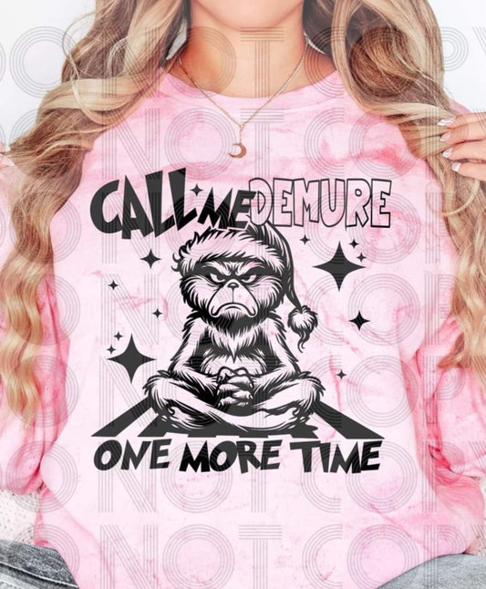 Call Me Demure One More Time Gri*nch - SHIRT RHD.24