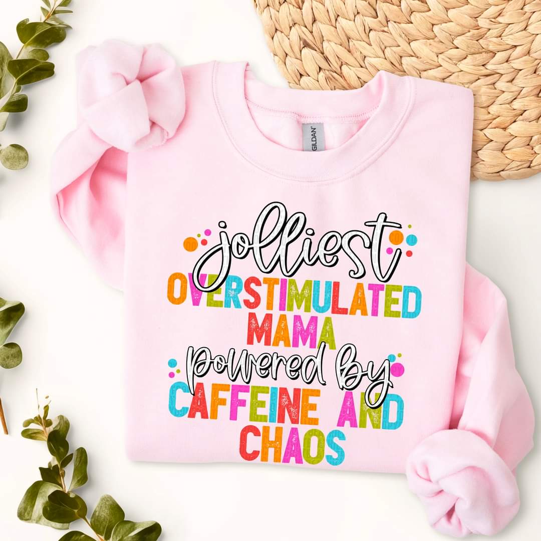 Jolliest Overstimulated Mama Powered By Caffeine and Chaos - SHIRT SDD.24