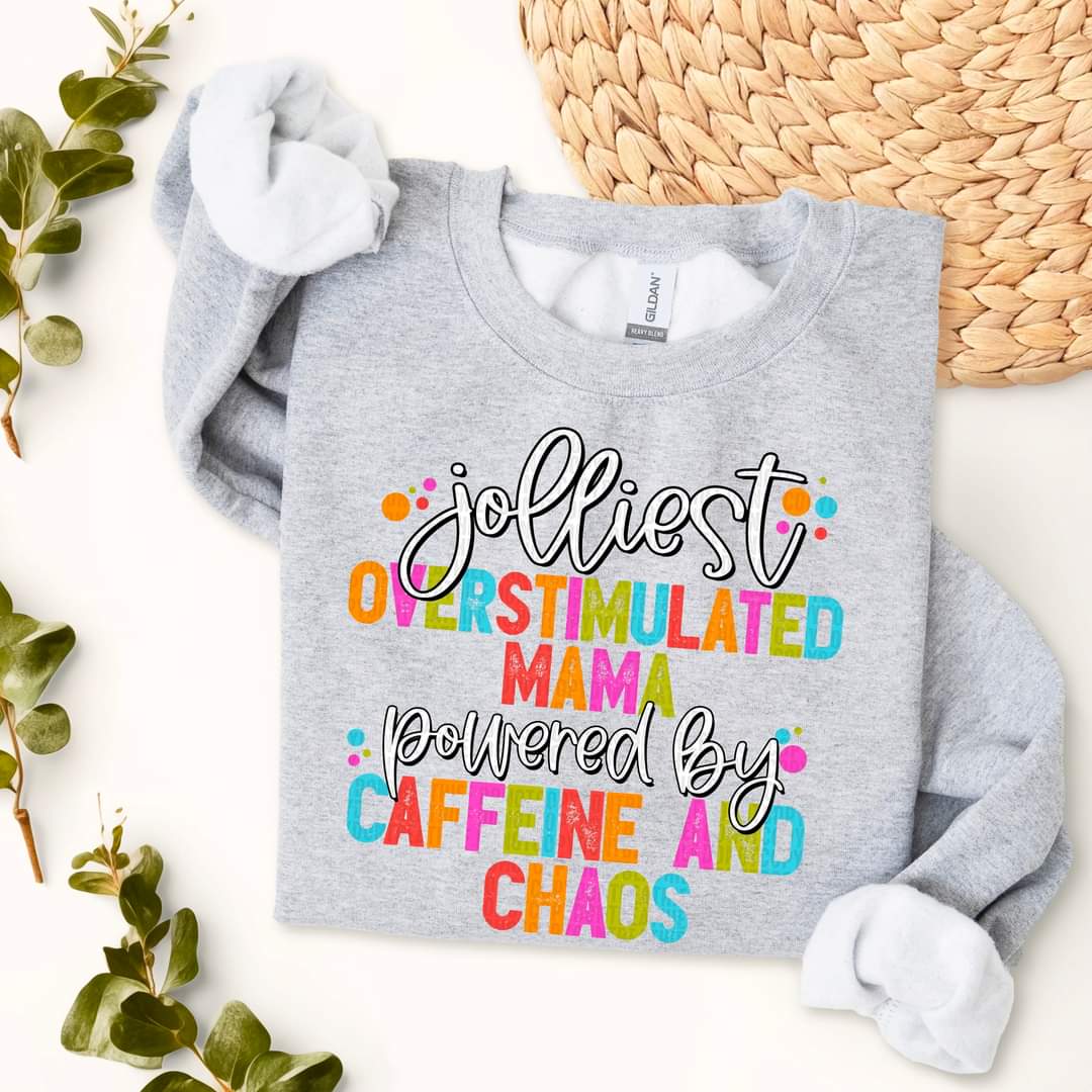 Jolliest Overstimulated Mama Powered By Caffeine and Chaos - SHIRT SDD.24