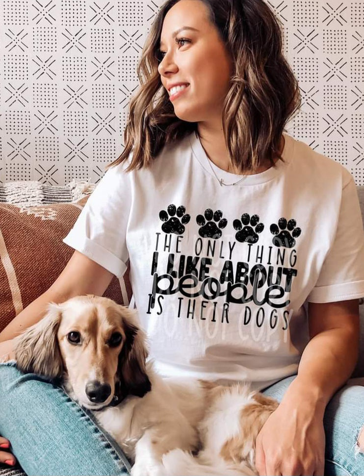 The Only Thing I Like About People is Their Dogs - SHIRT PHD.24