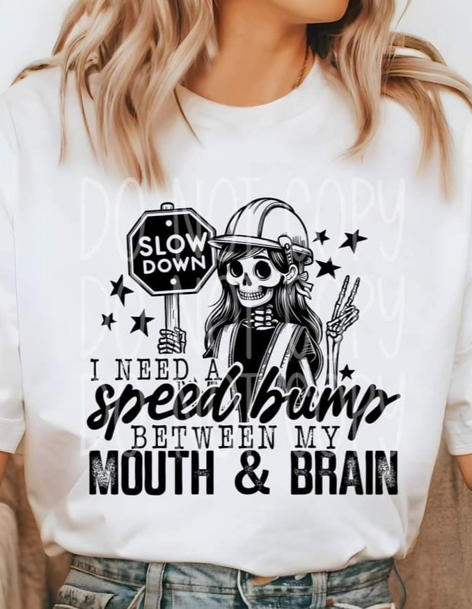 I Need a Speed Bump Between My Mouth & Brain - SHIRT PHD.24