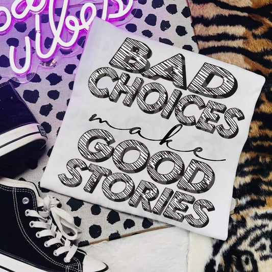 Bad Choice Make Good Stories - SHIRT DDVA.24