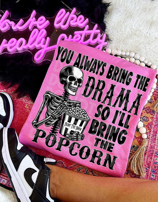 You Bring The Drama I'll Bring The Popcorn - SHIRT DDVA.24